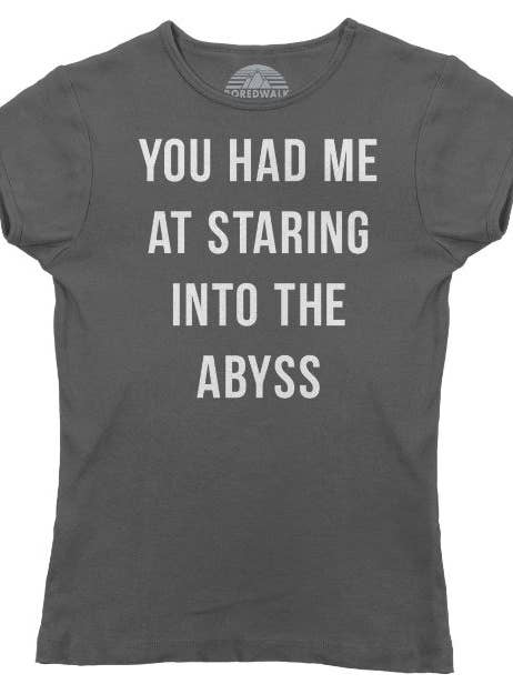 Boredwalk - Wholesale Screen Printed T-Shirt - Women's - Women's You Had Me At Staring Into The Abyss T-Shirt3