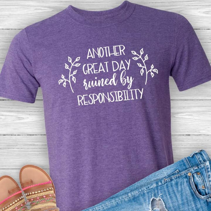 Another Great Day Ruined TShirt | Adulting Funny Shirt for wholesale by Suzy Swede