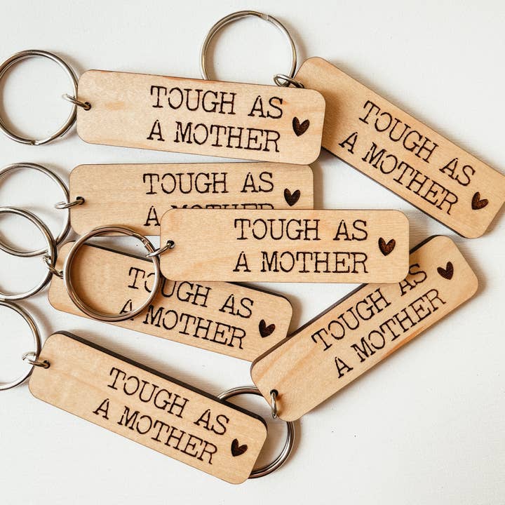 Tough As A Mother Wooden Keychain for wholesale by Knotty Design Co.