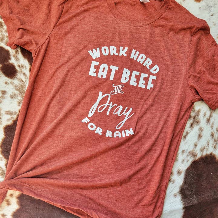 Word Hard Eat Beef and Pray for Rain Tee for wholesale by The Farmer Took a Wife