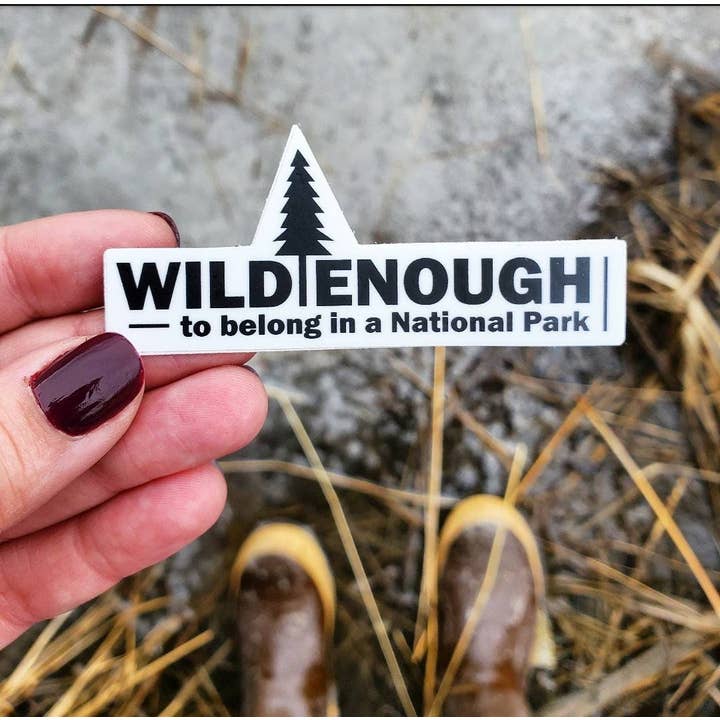 National Park Sticker - Wild Enough to Belong in a National for wholesale by LCW Graphic Designs