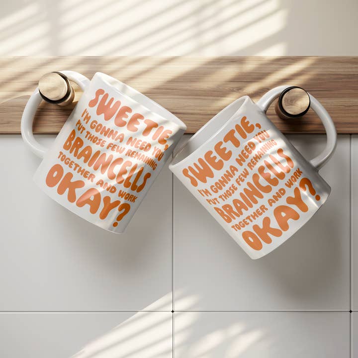Custom Color Solutions - Wholesale Coffee Mug - Sweetie, I’m Gonna Need Those Braincells – 11oz Ceramic Mug5
