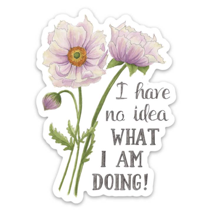 I Have No Idea What I am Doing Vinyl Sticker for wholesale by Naughty Florals