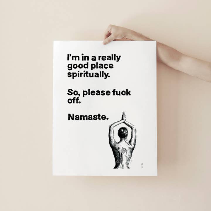 Funny Namaste Yoga Art: I Am In A Good Place Please Fuck Off: Wall Poster for wholesale by Creations Awol
