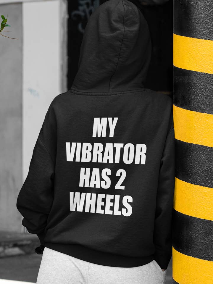 My Vibrator Has 2 Wheels, Biker Motorcycle Unisex Hoodie for wholesale by Wickedly Divine Shop
