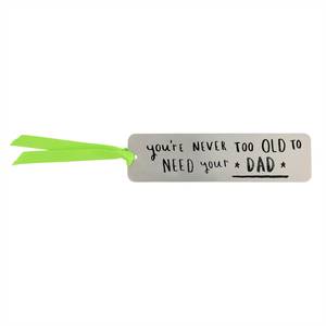 'Never Too Old To Need Your Dad' Bookmark for wholesale by Ellie Ellie LTD