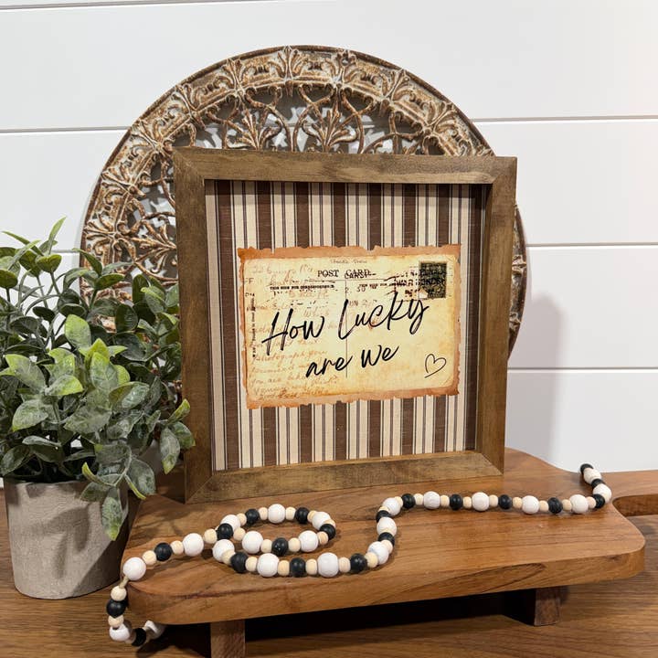 How lucky are we sign, Vintage Farmhouse love Decor for wholesale by The Broken Board