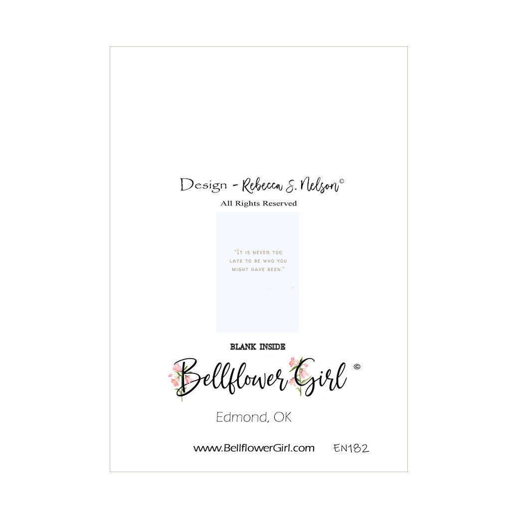Bellflower Girl - Wholesale Friendship Card - It's Never Too Late To Be What You Might... Friendship Card1