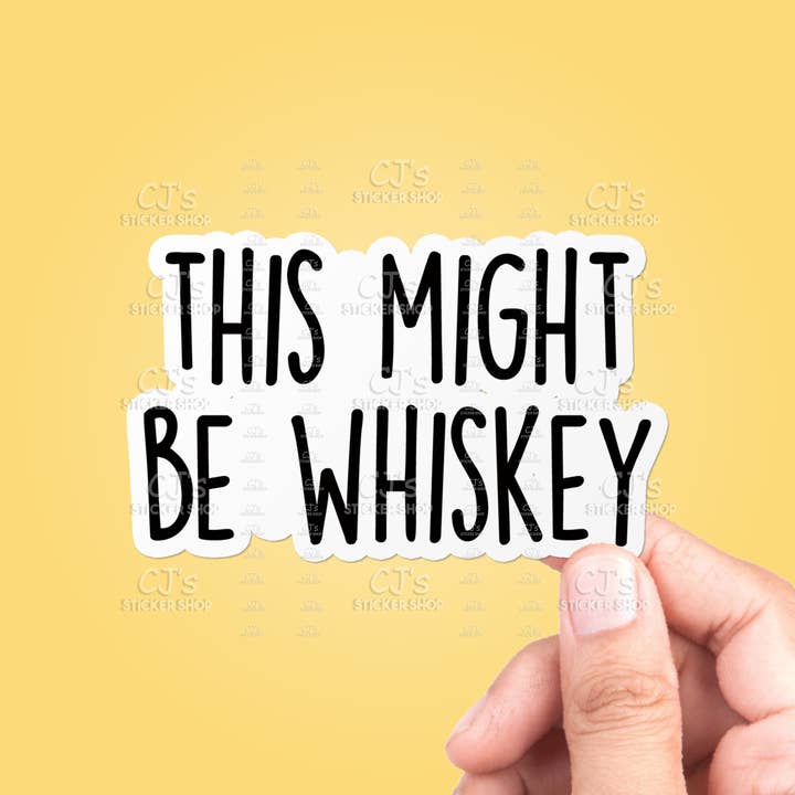 Adesivo in vinile con scritta «This Might Be Whiskey» per la vendita all'ingrosso da parte di CJ's Sticker Shop