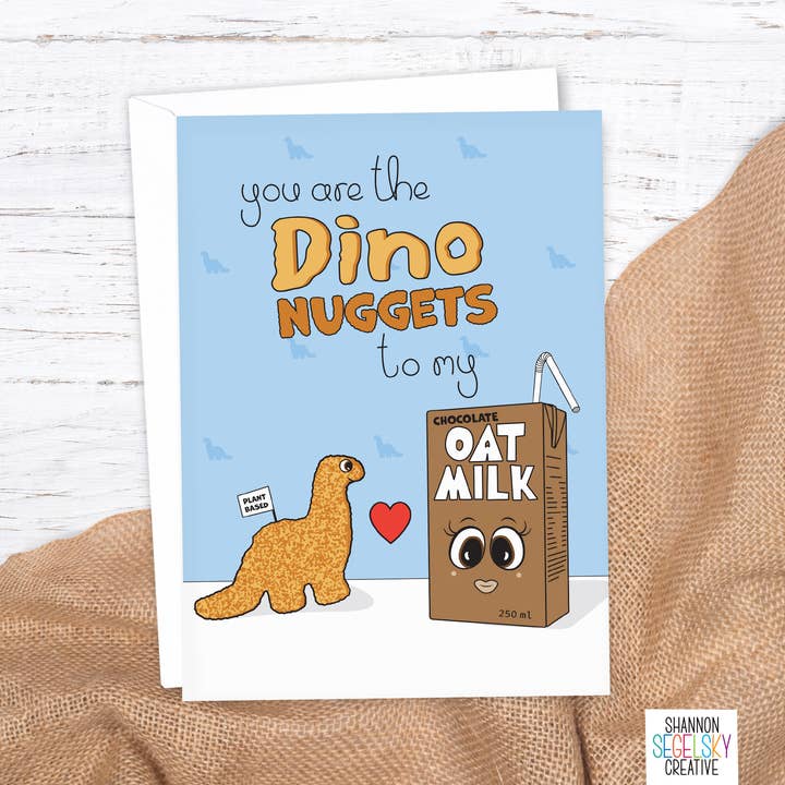 You are the Dino Nuggets to my Chocolate Oat Milk Card for wholesale by Shannon Segelsky Creative
