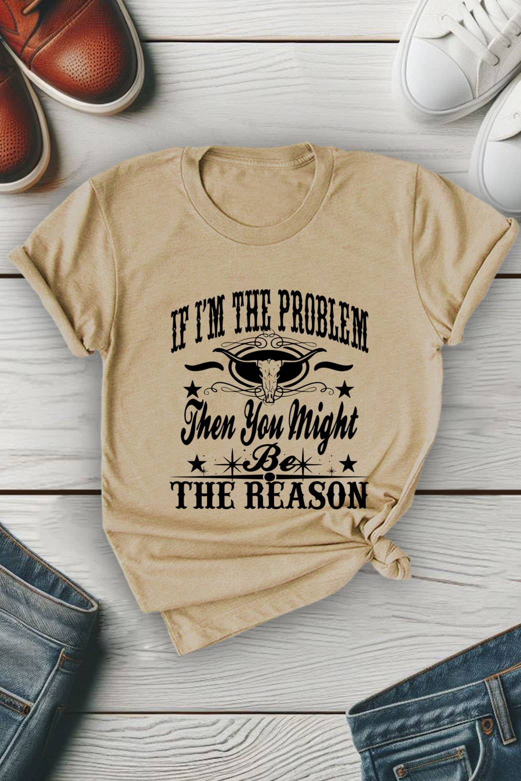 Top Avenue - Wholesale Screen Printed T-Shirt - Women's - If Im The Problem Then You Might Be The Reason, Unisex Round Neck T-Shirt4