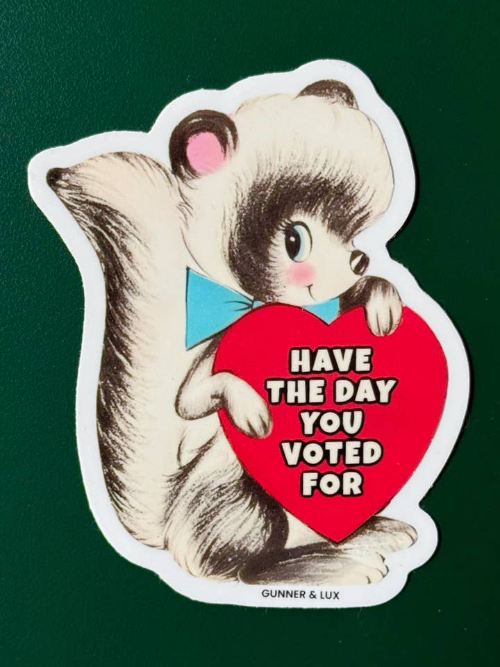 HAVE THE DAY YOU VOTED FOR STICKER for wholesale by Gunner & Lux