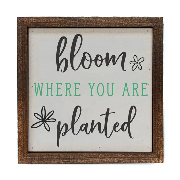 Driftless Studios - Wholesale Sign - 6x6 bloom where you are planted Garden Sign - Spring Décor0