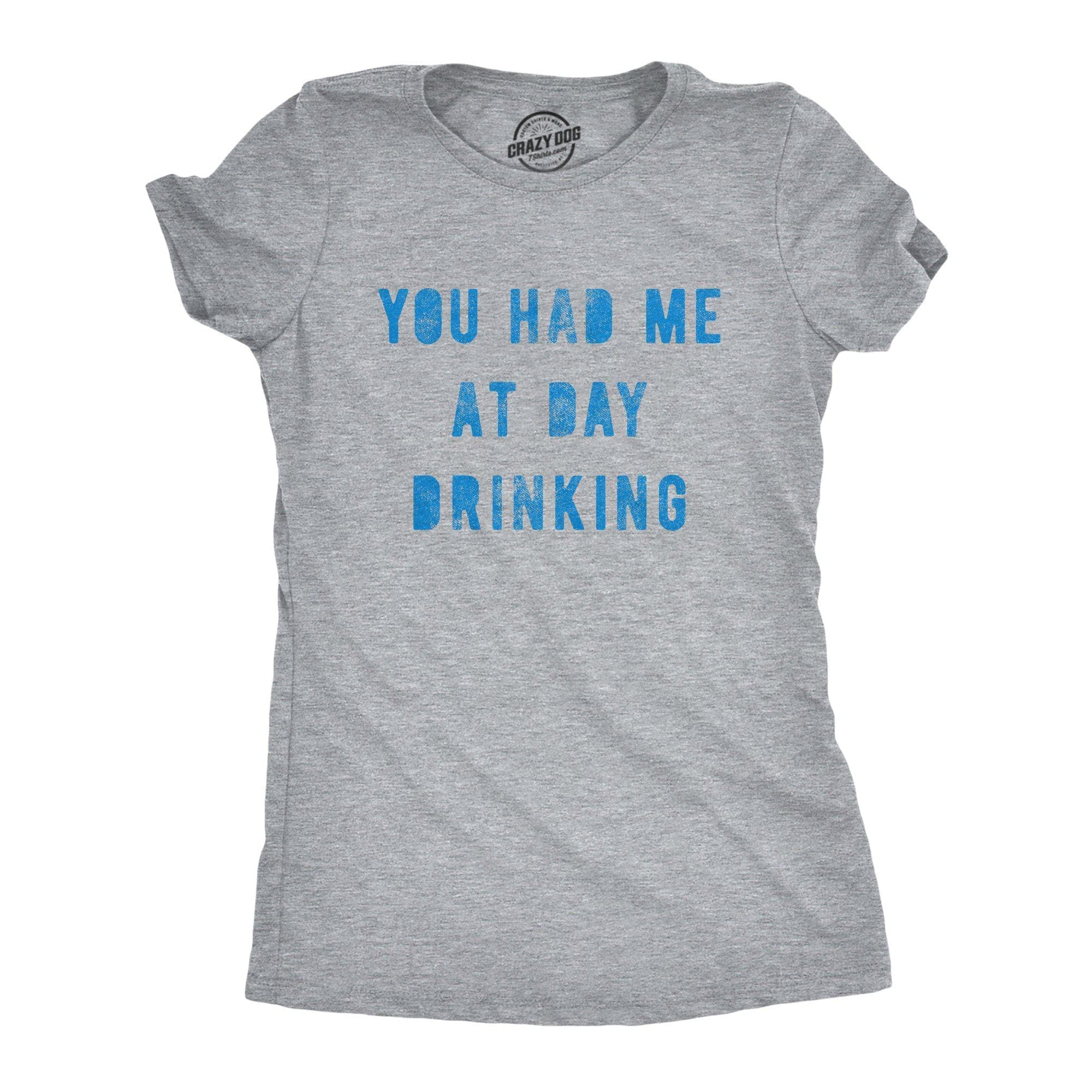 Light Heather Grey You Had Me At Day Drinking Women's Tshirt drinking Graphic for wholesale on Faire1