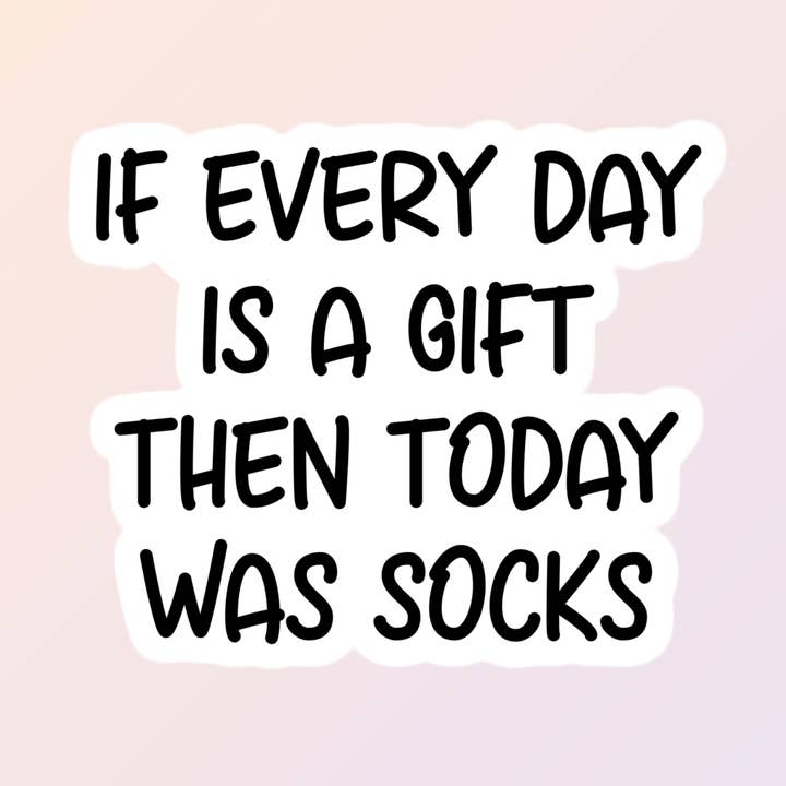 Sarkastische lustige Sticker, wenn jeder Tag ein Geschenk ist, für Erwachsene für den Großhandel von Sorry Not Sorry Co