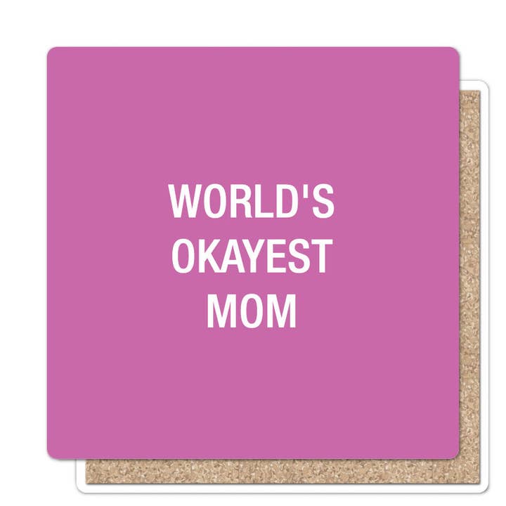 World's Okayest Mom Coaster for wholesale by About Face Designs