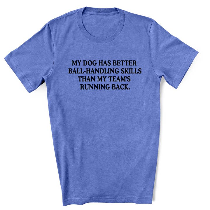My Dog Has Better Ball-Handling Skills Than My Running Back for wholesale by Luv the paw