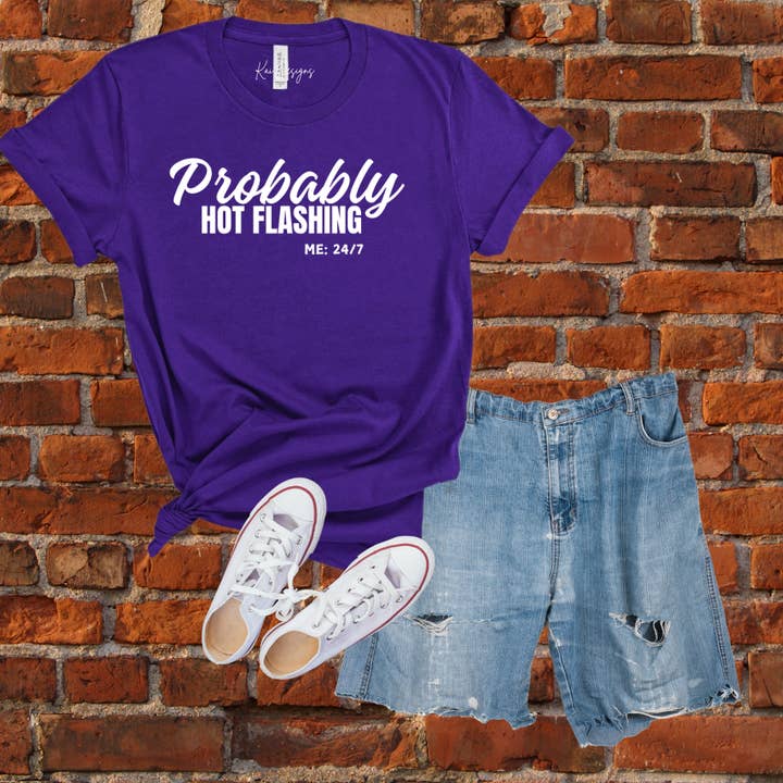Camiseta Probably Hot Flashing Me: 24/7 Statement para venta al por mayor de Kai Designs LLC