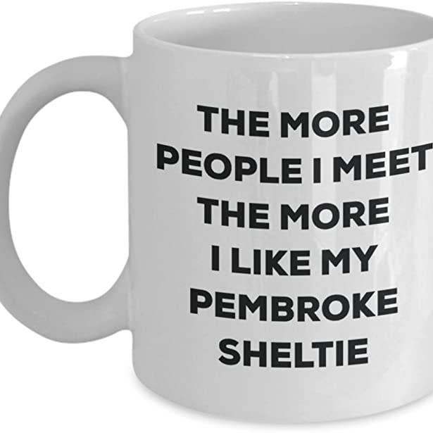 CustomHappy - Wholesale Coffee Mug - The more people I like my Pembroke Sheltie Coffee Mug