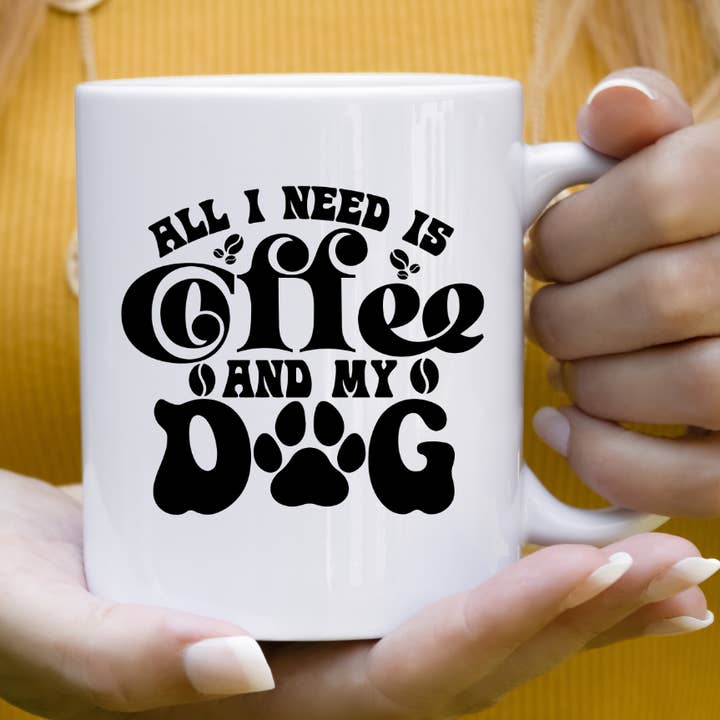 Mug All I Need Is Coffee and My Dog pour la vente par Mug Boss Inc.