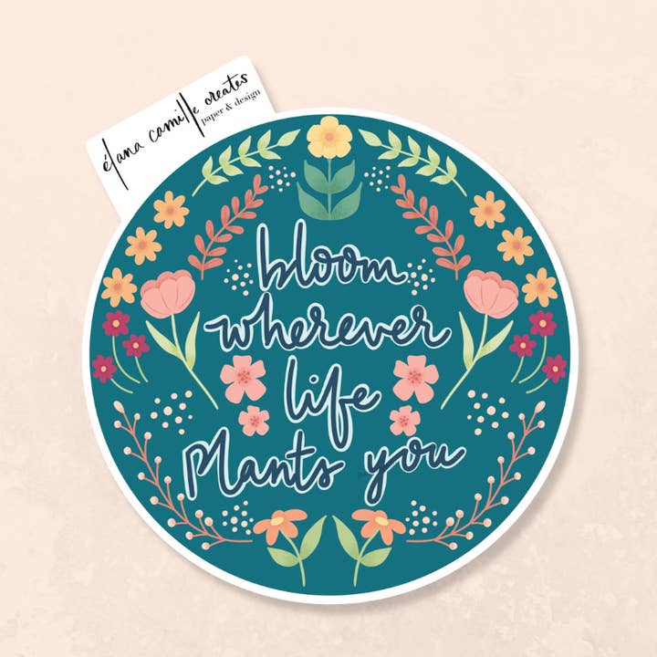 Bloom Wherever Life Plants You Die-cut Sticker for wholesale by Élana Camille Creates Paper & Design