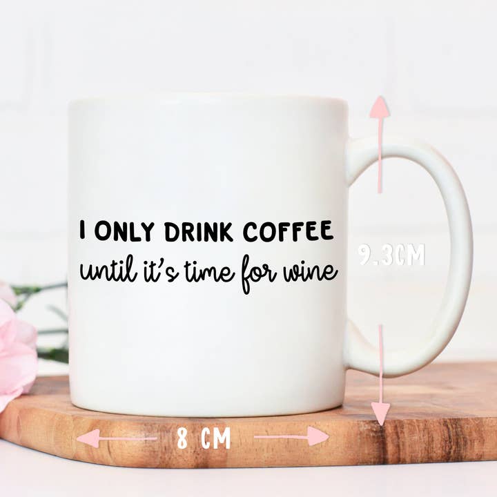 Manta Makes - Wholesale Coffee Mug - I only drink coffee until its time for wine Mug1