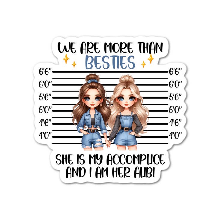 We are more than besties she is my accomplice and I am her for wholesale by Lyrical River Designs