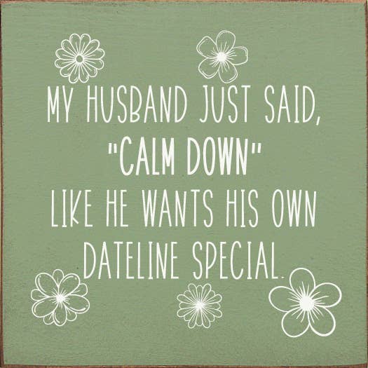 SAWDUST CITY - Wholesale Bord/bordje - Mijn man zei net, „rustig aan”, hij wil zijn eigen Dateline1