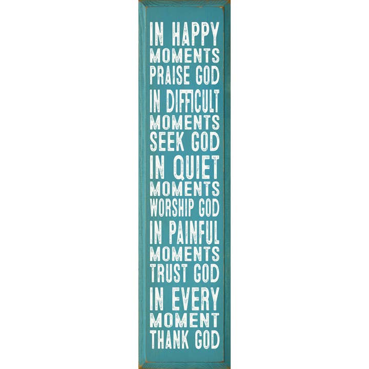 SAWDUST CITY - Wholesale Sign - In Happy Moments Praise God In Difficult Moments Seek God…