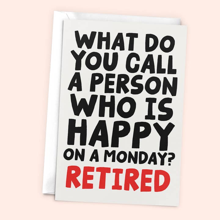Studio Doodles - Wholesale Retirement card - What Do You Call A Person Who Is Happy On A Monday? Retired