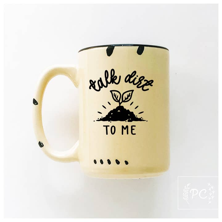 Prairie Chick Prints – wholesale Coffee mug – talk dirt to me | ceramic mug | funny | cute6