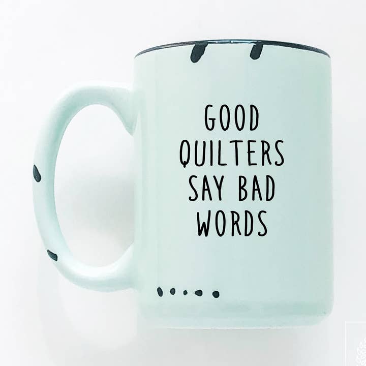 good quilters say bad words | ceramic mug for wholesale by Prairie Chick Prints