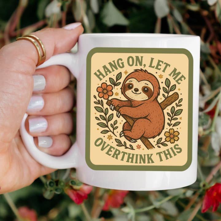 Hang on Let Me Overthink Sloth Mug for wholesale by Ace the Pitmatian Co