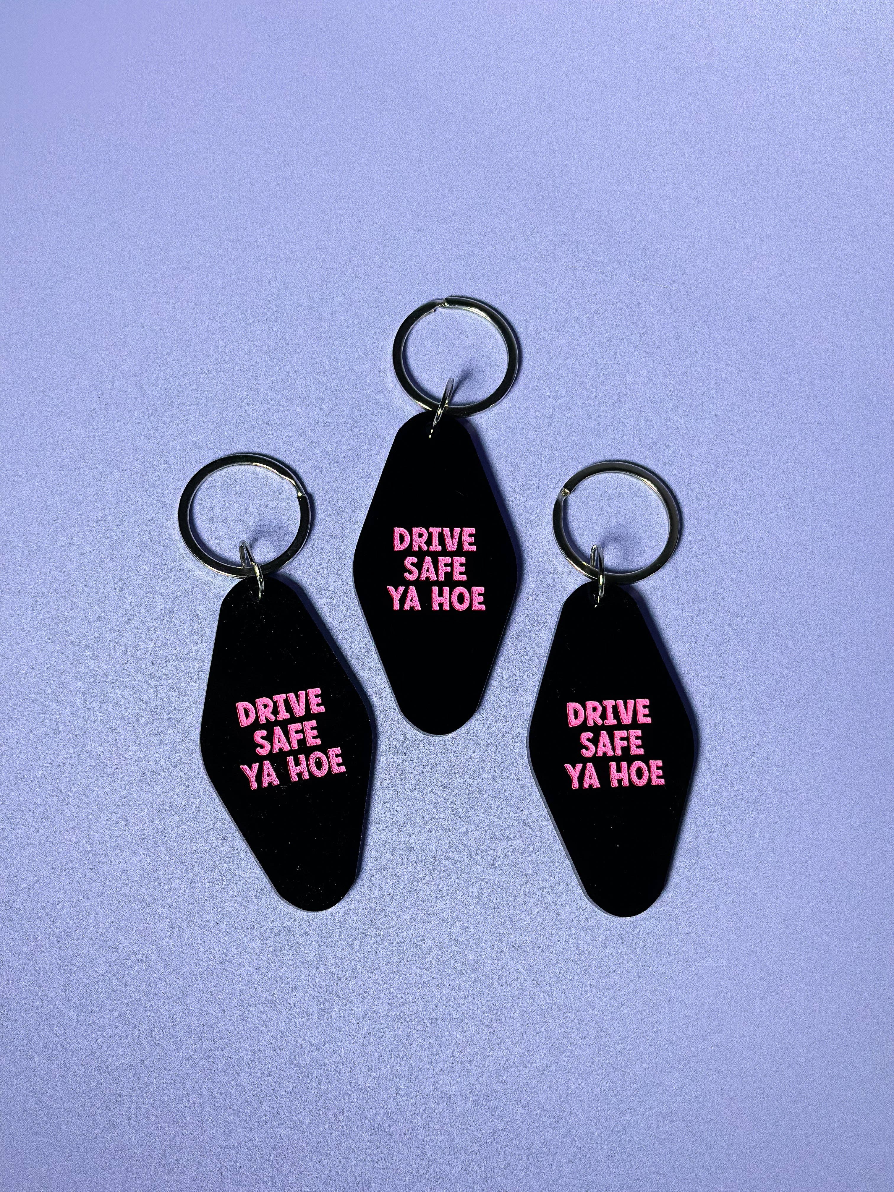 Erin Dayhaw - Wholesale Keychain – Unisex - Drive Safe Yah Hoe Keychain - Funny - Cheeky - Adult - Sassy - Unfiltered - Sarcastic - Relatable - Snarky - Sweet 16 - Driving