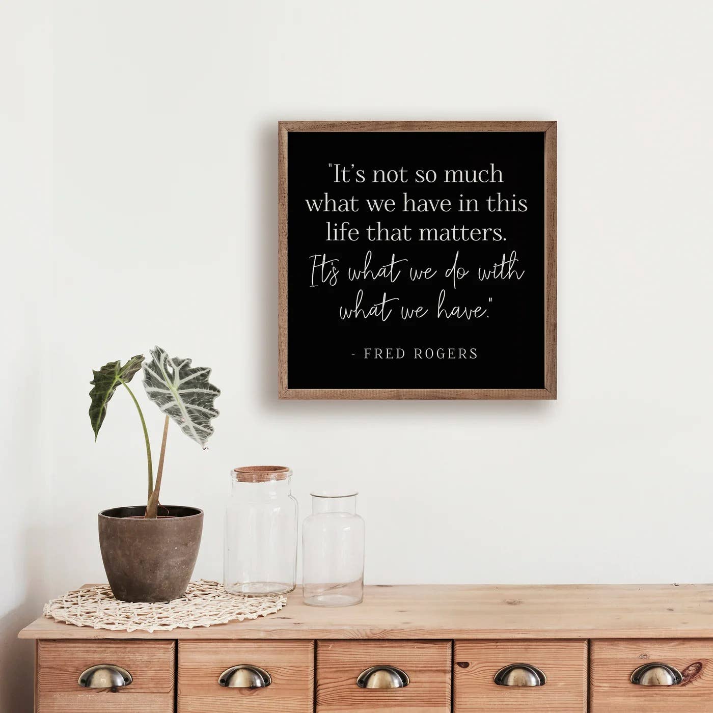 Kendrick Home - Wholesale Sign - What We Do With What We Have Fred Rogers Black2