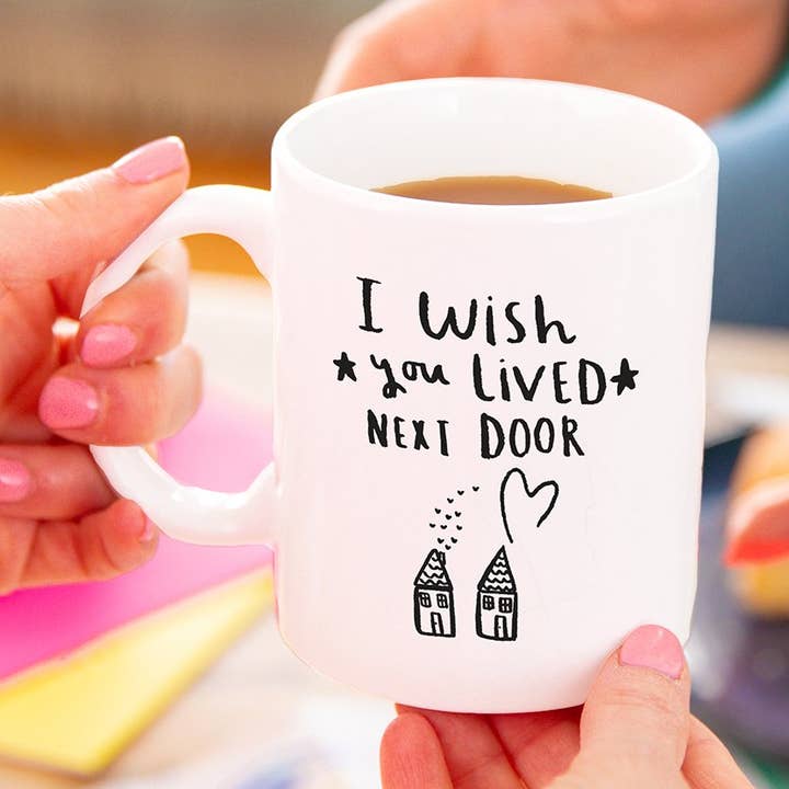 Ellie Ellie LTD - Wholesale Coffee Mug - 'I Wish You Lived Next Door' Friendship Mug0