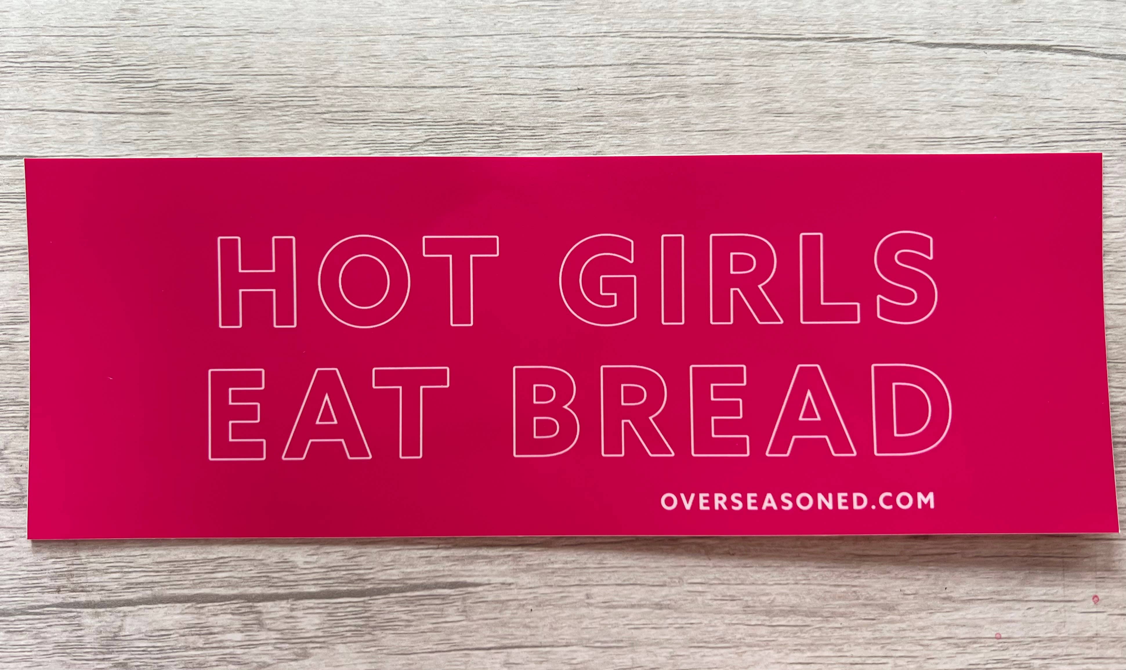 Overseasoned - Wholesale Sticker - Hot Girls Eat Bread Bumper Sticker - foodie body positivity0