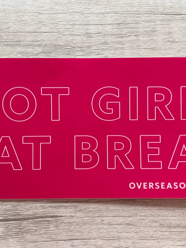 Hot Girls Eat Bread Bumper Sticker - foodie body positivity for wholesale by Overseasoned
