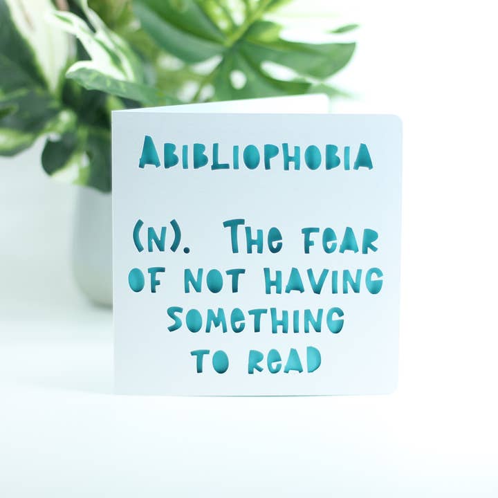 Paradise Papercraft - Wholesale Everyday Greeting Card - Abibliophobia, the fear of not having something to read1