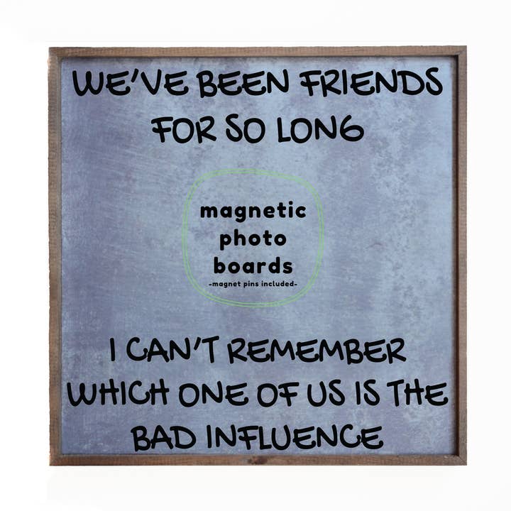 12x12 Magnetic Photo Frame - Bad Influence for wholesale by Driftless Studios