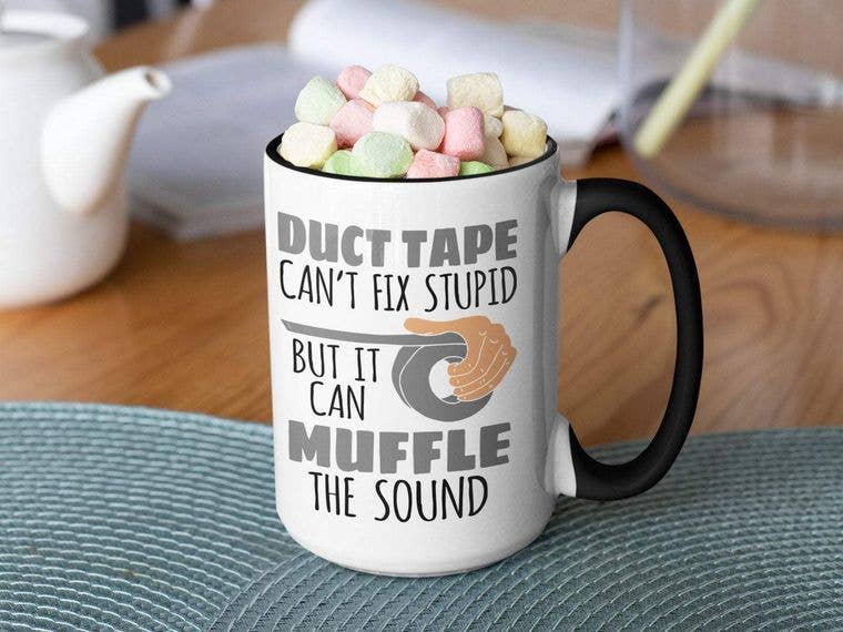 Ink Pop - Wholesale Coffee Mug - Duct Tape Can't Fix Stupid But it Can Muffle the Sound2