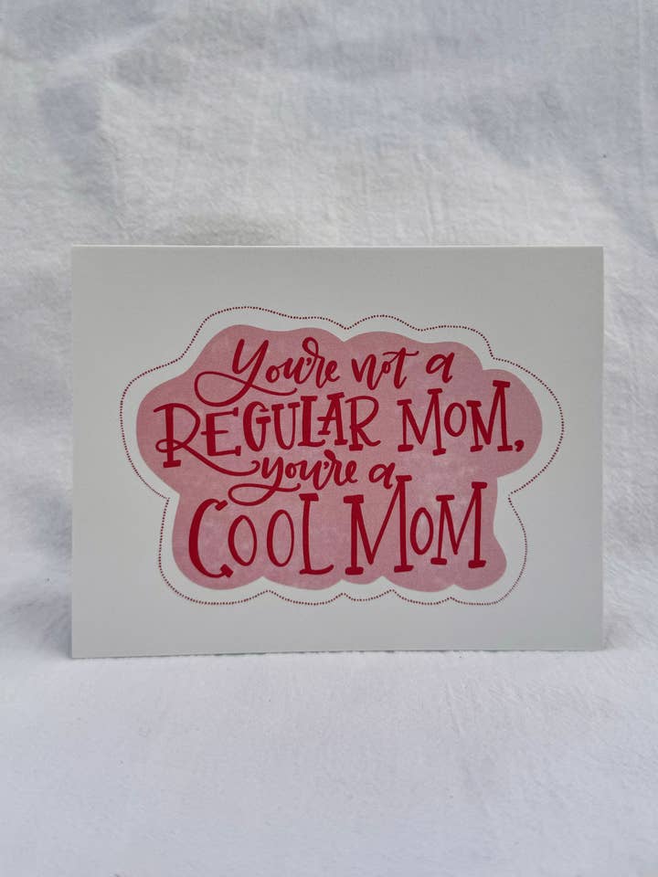 You’re Not a Regular Mom, You’re a Cool Mom Mother’s Day Card for wholesale by Anna Parade