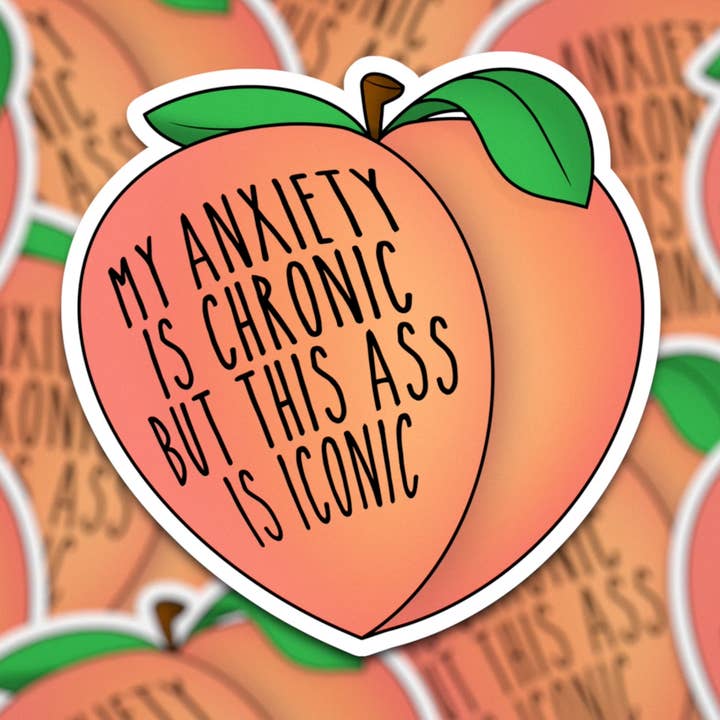 Mi ansiedad es crónica pero esta pegatina A** es icónica para venta al por mayor de JustJennaJThings