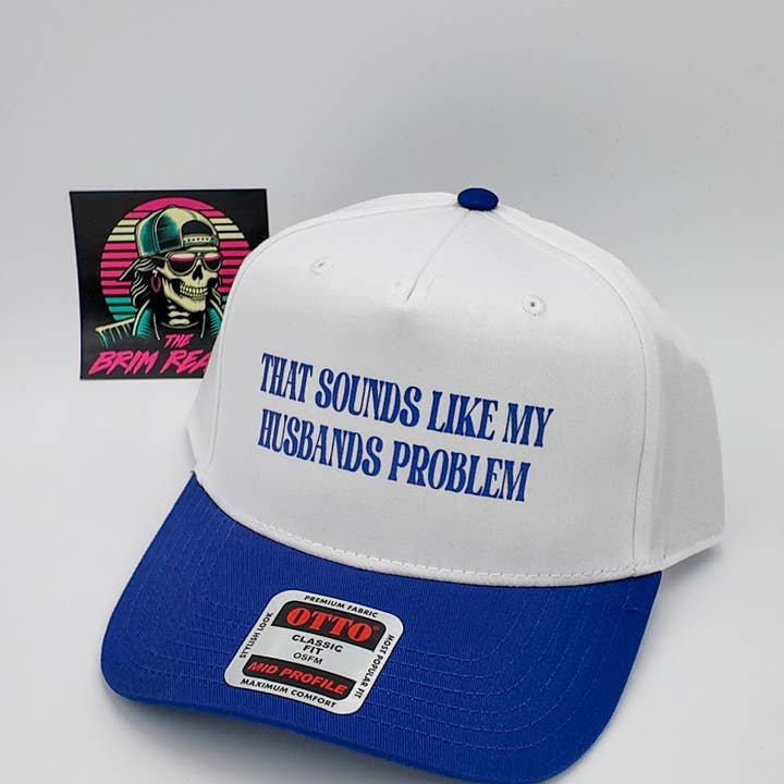 The Brim Reapers - Wholesale Trucker Hat - Women's - That Sounds Like My Husbands Problem4