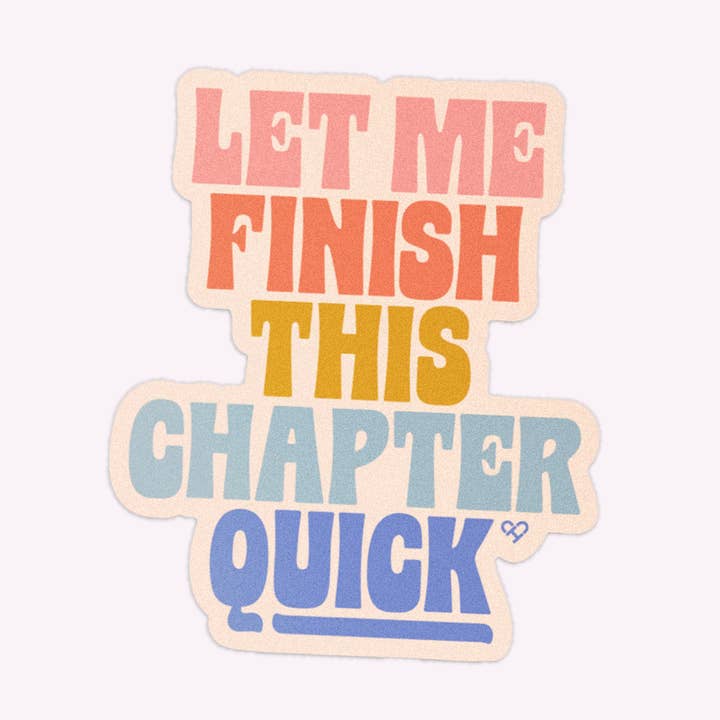 Let Me Finish This Chapter Quick Sticker for wholesale by The Cold Hearted Collective