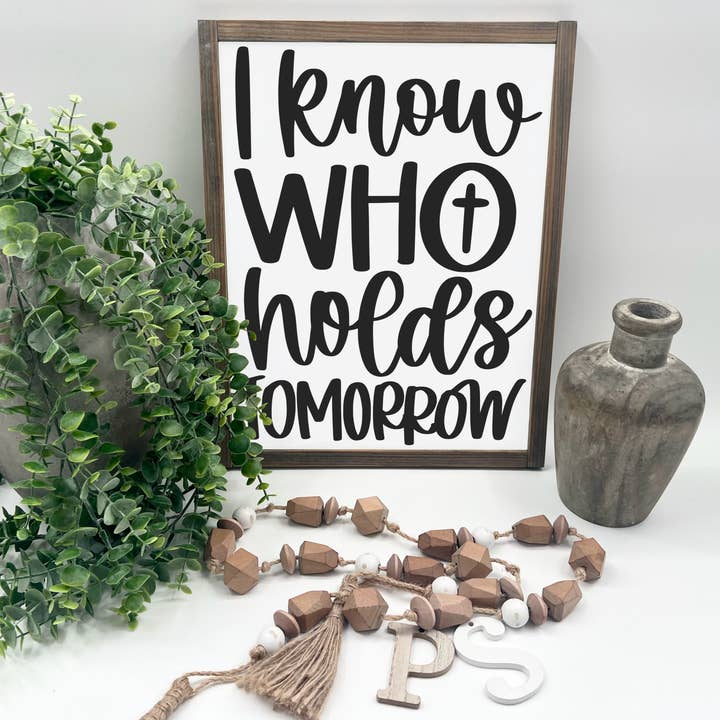 I Know Who Holds Tomorrow - Wood Sign for wholesale by Plain&Simple Decor