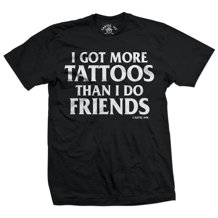 I Got More Tattoos Than I Do Friends Men's Graphic T-Shirt for wholesale by Cartel Ink