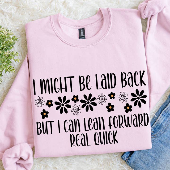 I Might Be Laid Back Funny Floral Graphic Sweatshirt for wholesale by Southern Rheas