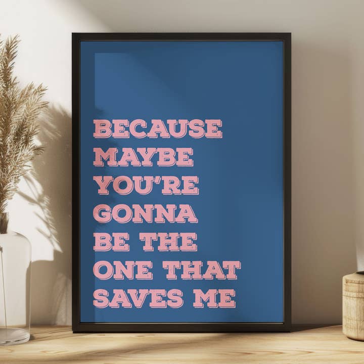 Minimalist Quote Print – “Because Maybe You’re Gonna Be The One” Wall Art Denim Pink for wholesale by House of Binky