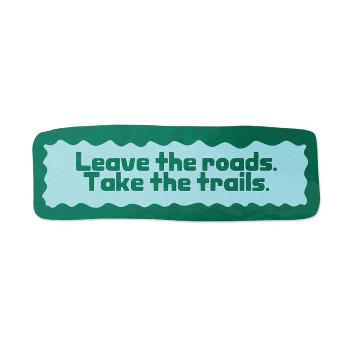 Leave the Roads, Take The Trails for wholesale by Wavy Baby Design